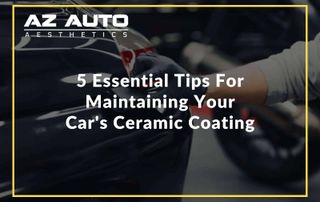5 Essential Tips For Maintaining Your Car's Ceramic Coating