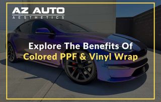 Explore The Benefits Of Colored PPF & Vinyl Wrap