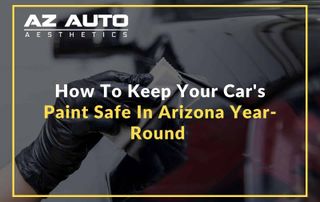 How To Keep Your Car's Paint Safe In Arizona Year-Round