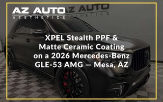 XPEL Stealth PPF & Matte Ceramic Coating on a 2026 Mercedes-Benz GLE-53 AMG — Mesa, AZ